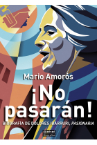 ¡No pasarán! Biografía de Dolores Ibárruri, Pasionaria