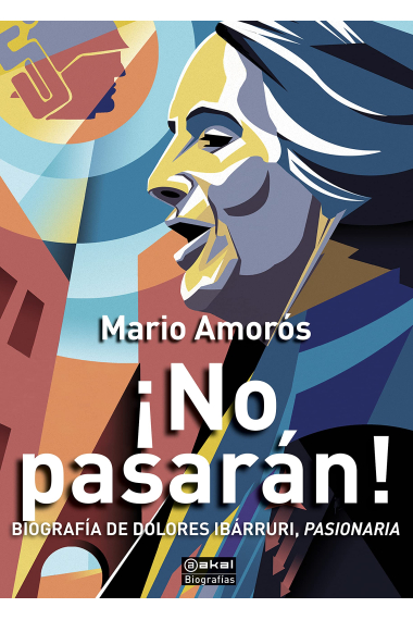 ¡No pasarán! Biografía de Dolores Ibárruri, Pasionaria