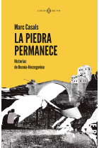 La piedra permanece. Historias de Bosnia-Herzegovina