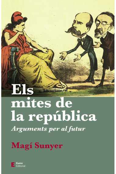 Els mites de la república. Arguments per al futur