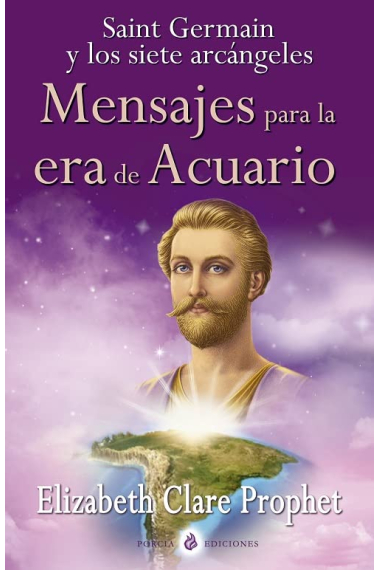 Saint Germain y los siete arcángeles: mensajes para la era de Acuario