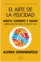 El arte de la felicidad. Mente, cerebro y genes. Herramientas para su buen uso