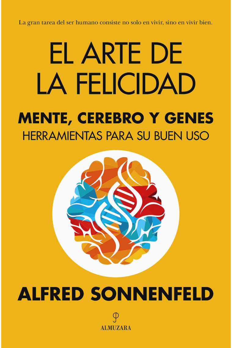 El arte de la felicidad. Mente, cerebro y genes. Herramientas para su buen uso