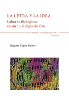 La letra y la idea: labores filológicas en torno al Siglo de Oro