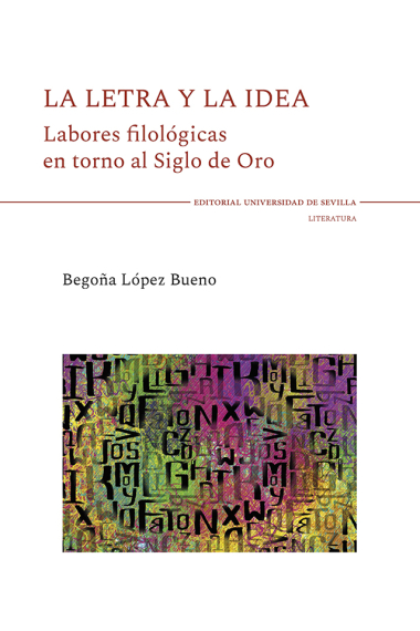 La letra y la idea: labores filológicas en torno al Siglo de Oro