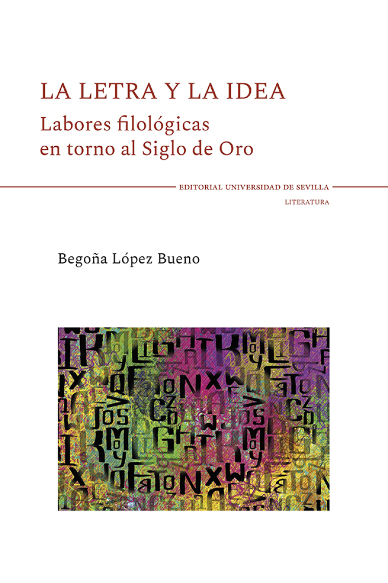 La letra y la idea: labores filológicas en torno al Siglo de Oro