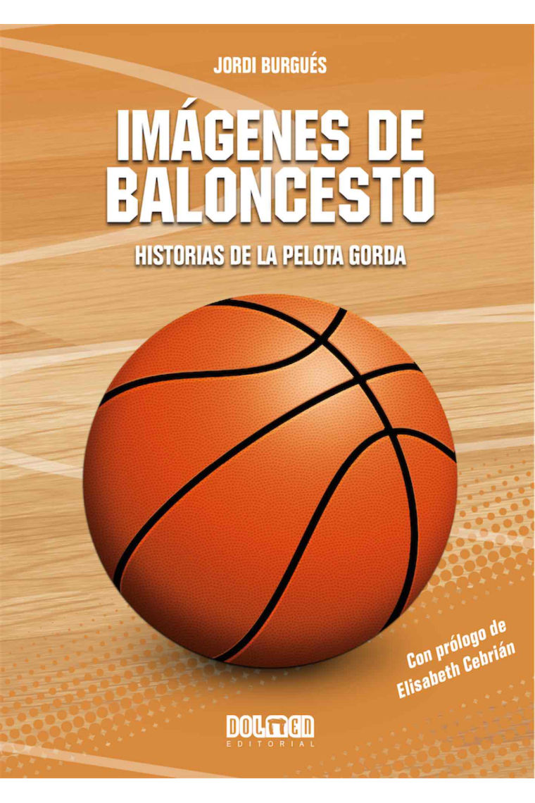 Imágenes de baloncesto. Historias de la pelota gorda