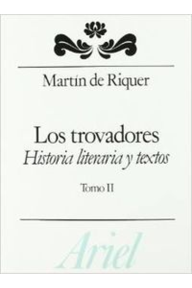 Los trovadores. Historia literaria y textos, tomo II