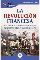 GuíaBurros: La Revolución francesa. Las ideas y acontecimientos que cambiaron el curso de la historia