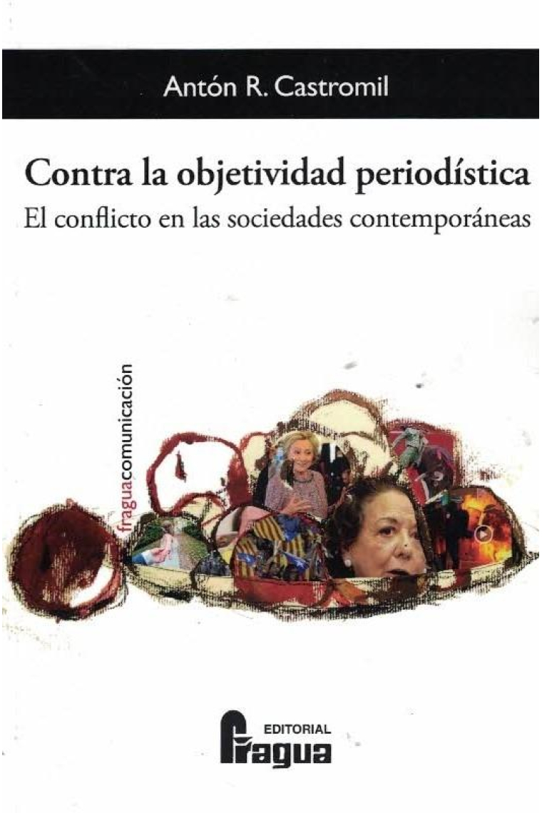 Contra la objetividad periodística. El conflicto en las sociedades contemporáneas