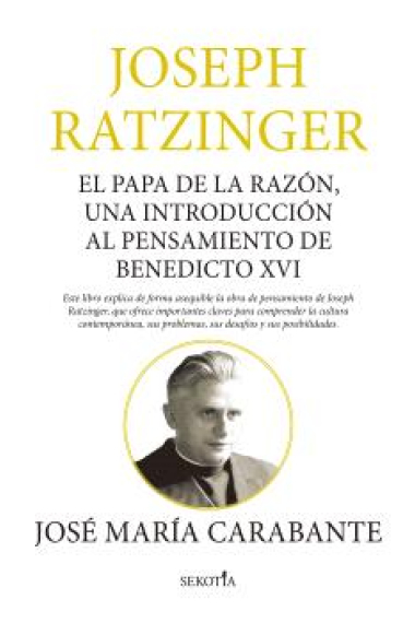 Joseph Ratzinger: el Papa de la Razón, una introducción al pensamiento de Benedicto XVI