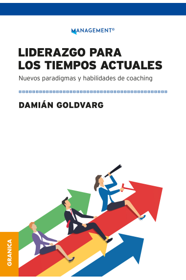 Liderazgo para los tiempos actuales. Nuevos paradigmas y habilidades de coaching