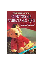 Cuentos que ayudan a sus hijos. Lecturas para consolar, curar y alentar