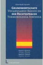 Grundwortschatz der Rechtssprache/Vocabulario básico de terminologia legal deutsch-spanisch/spanisch-deutsch