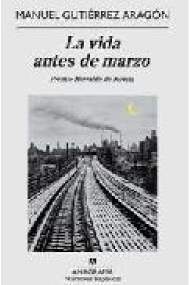 La vida antes de marzo (Premio Herralde de Novela 2009)