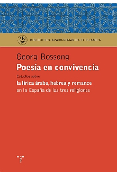 Poesía en convivencia: estudios sobre la lírica árabe, hebrea y romance en la España de las tres religiones