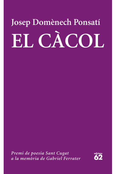 El càcol (Premi Sant Cugat de poesia a la memòria de Gabriel Ferrater)