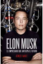 Elon Musk. El empresario que anticipa el futuro