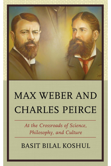 Max Weber and Charles Peirce: at the crossroads of science, philosophy, and culture