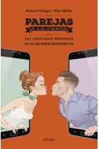 Parejas a la carta. Las relaciones amorosas en la sociedad posmoderna