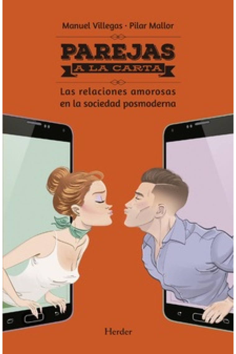 Parejas a la carta. Las relaciones amorosas en la sociedad posmoderna