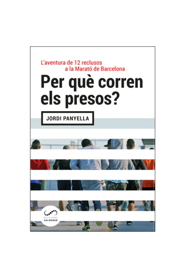 Per què corren els presos? L'aventura de 12 reclusos a la Marató de Barcelona