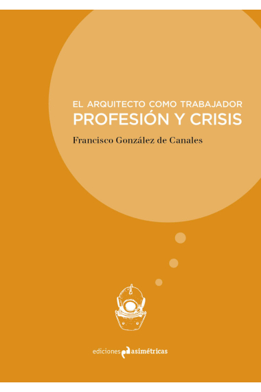 El arquitecto como trabajador. Profesión y crisis