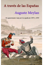 A través de las Españas.  Un apasionante viaje por la España de 1873 y 1874