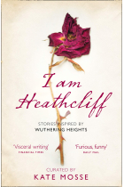 I Am Heathcliff. Stories inspired by Wuthering Heights