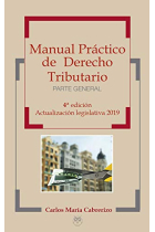 Manual Práctico de Derecho Tributario. Parte General (4ª Edición - Actualización legislativa 2019)