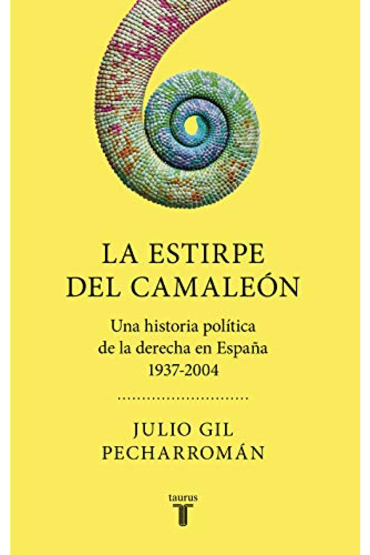 La estirpe del camaleón. Una historia política de la derecha en España (1937-2004)