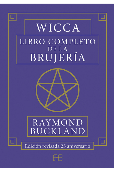 Wicca. Libro completo de la brujería. Edición revisada 25 aniversario