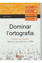 Dominar l'ortografia. Quadern de l'alumnat (Redueix les teves faltes fins a un 80%)