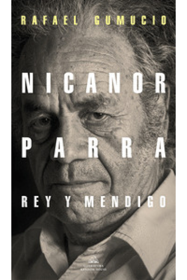 Nicanor Parra, rey y mendigo