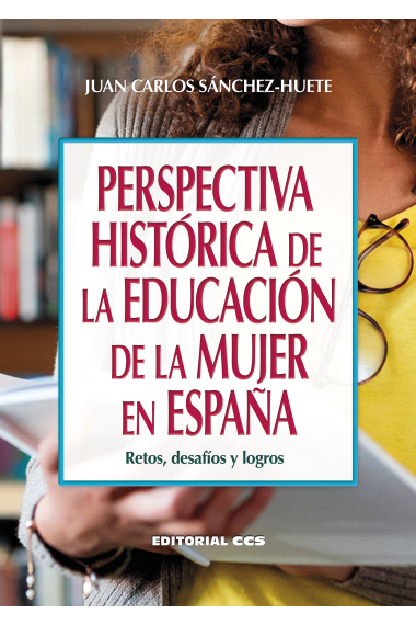 Perspectiva histórica de la educación de la mujer en España. Retos, desafíos y logros