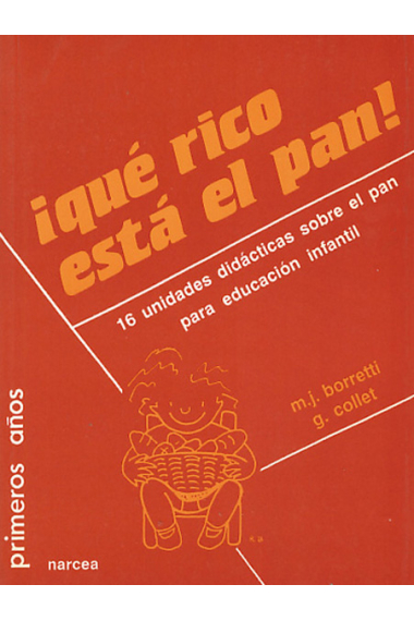 Qué rico está el pan 16 unidades didácticas sobre el pan para educació