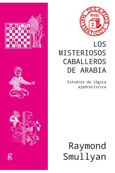 Los misteriosos caballeros de Arabia. Estudios de lógica ajedrecística