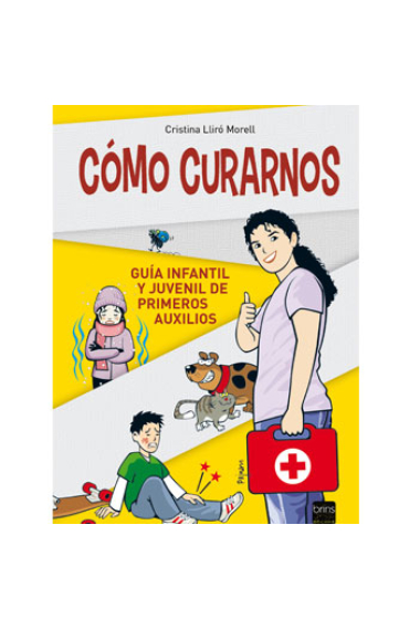 Cómo curarnos (guía infantil y juvenil de primeros auxilios)