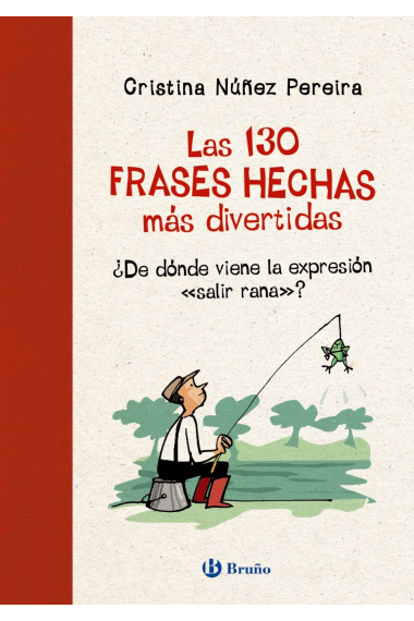 Las 130 frases hechas más divertidas. ¿De dónde viene la expresión salir rana?