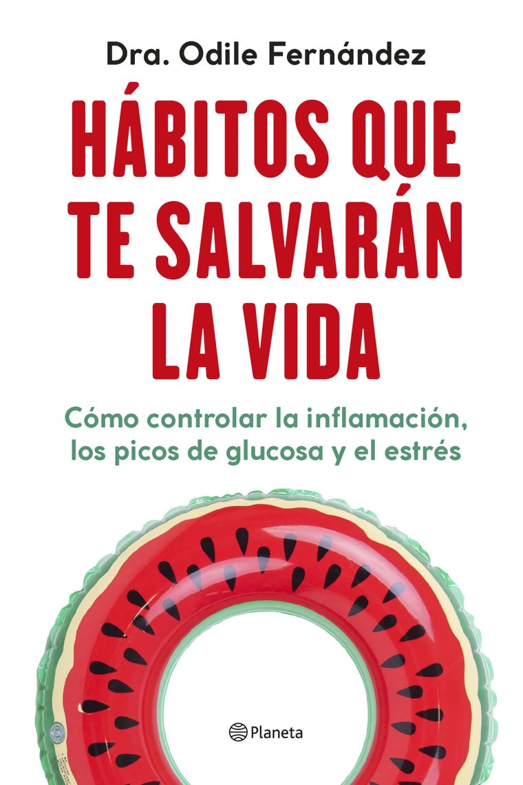 Hábitos que te salvarán la vida. Cómo controlar la inflamación, los picos de glucosa y el estrés