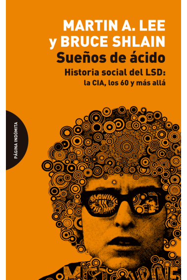 Sueños de ácido. Historia social del LSD: la CIA, los 60 y más allá