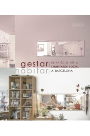 Gestar/habitar. Estratègies per a l'habitatge social a Barcelona