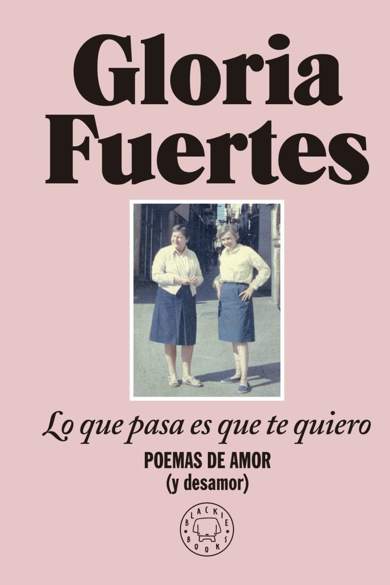 Lo que pasa es que te quiero. Poemas de amor (y desamor)