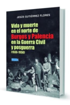 VIDA Y MUERTE EN EL NORTE DE BURGOS Y PALENCIA EN LA GUERRA CIVIL Y POSGUERRA (1936-1950)