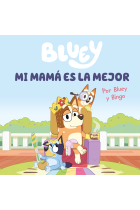 Bluey. Un cuento - Mi mamá es la mejor