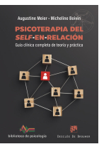 Psicoterapia del self en relación. Guía clínica completa de teoría y práctica