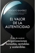 El valor de la autenticidad. El reto de construir organizaciones honestas, rentables y sostenibles