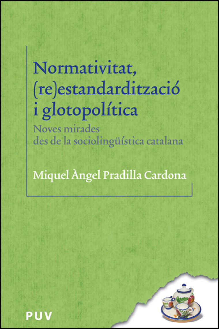 Normativitat, (re)estandardització i glotopolítica. Noves mirades des de la sociolingüística catalana