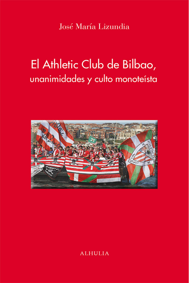 EL ATHLETIC CLUB DE BILBAO UNANIMIDADES Y CULTO MONOTEISTA