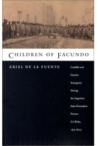 Children of Facundo (Caudillo and gaucho insurgency during the Argentine state-formation process. La Rioja, 1853-1870)